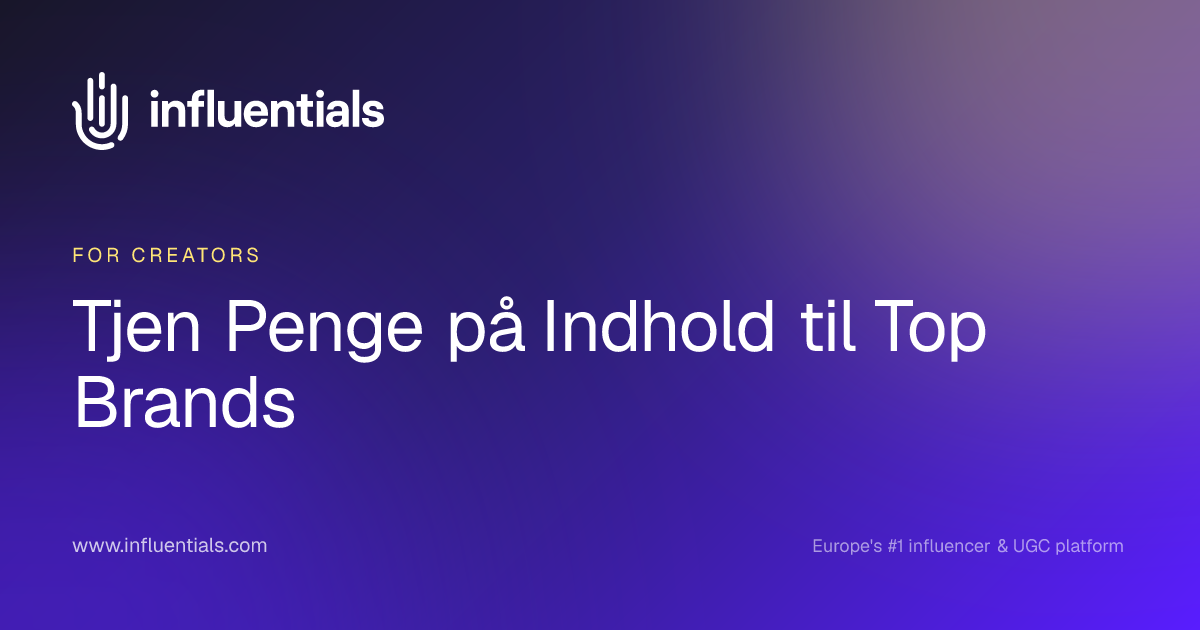 Tjen Penge på Indhold til Top Brands | Influentials